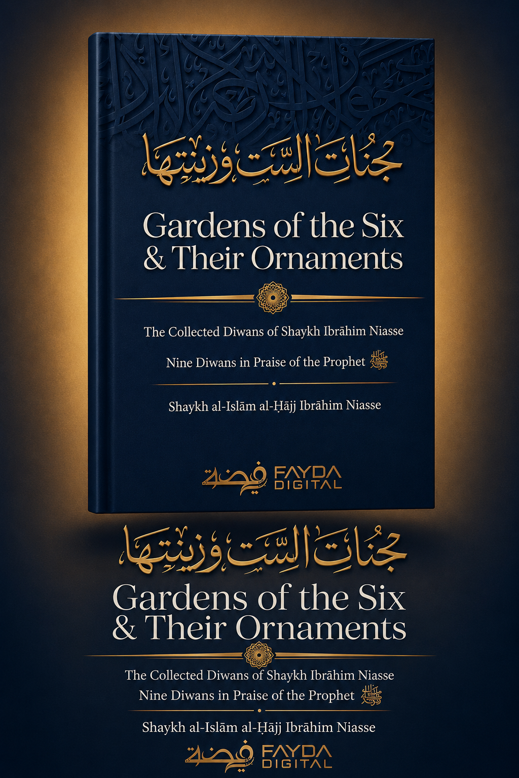 Gardens of the Six & Their Ornaments: The Collected Diwans of Shaykh Ibrahim Niasse