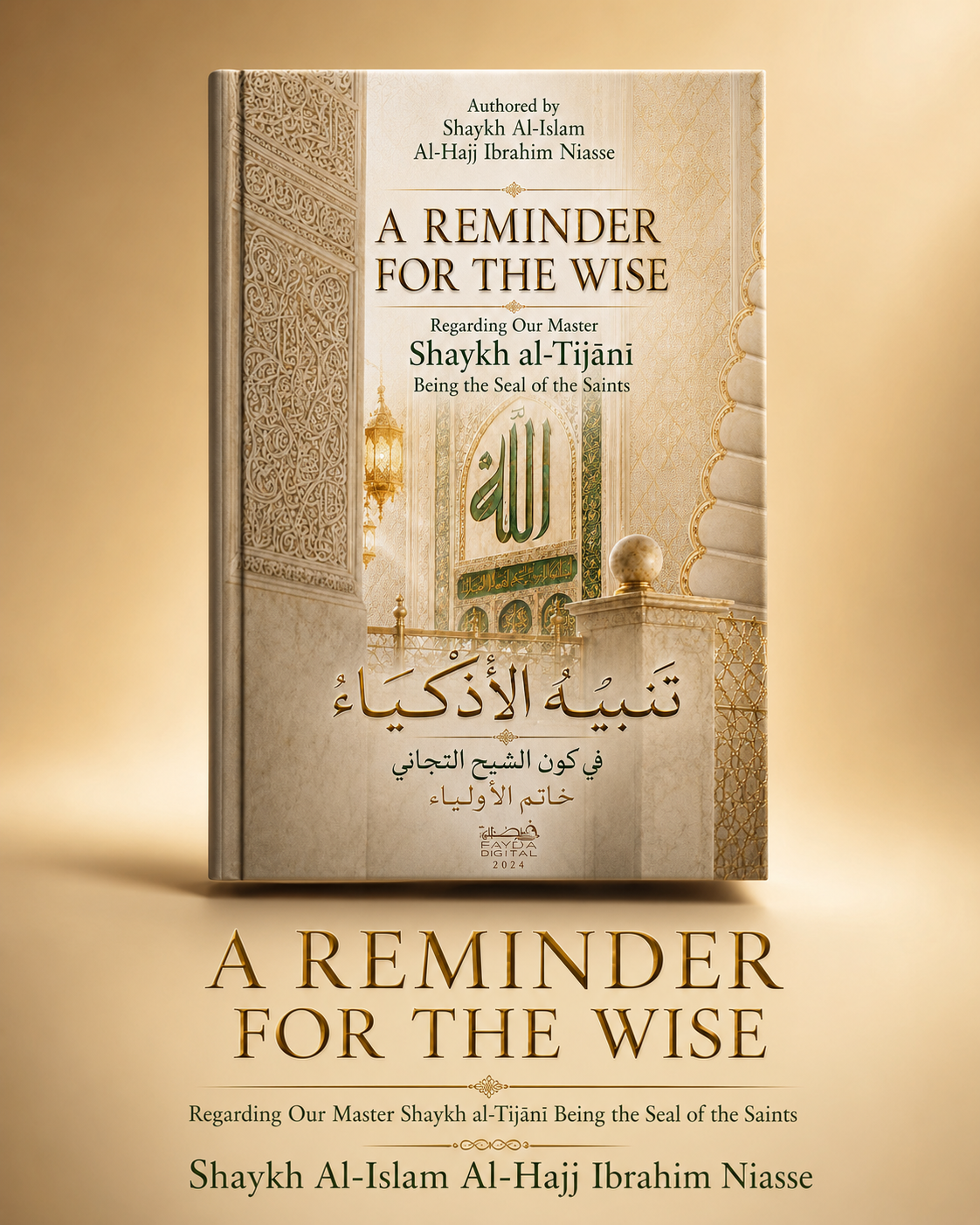 A Reminder for the Wise: Regarding Our Master Shaykh al-Tijani Being the Seal of the Saints