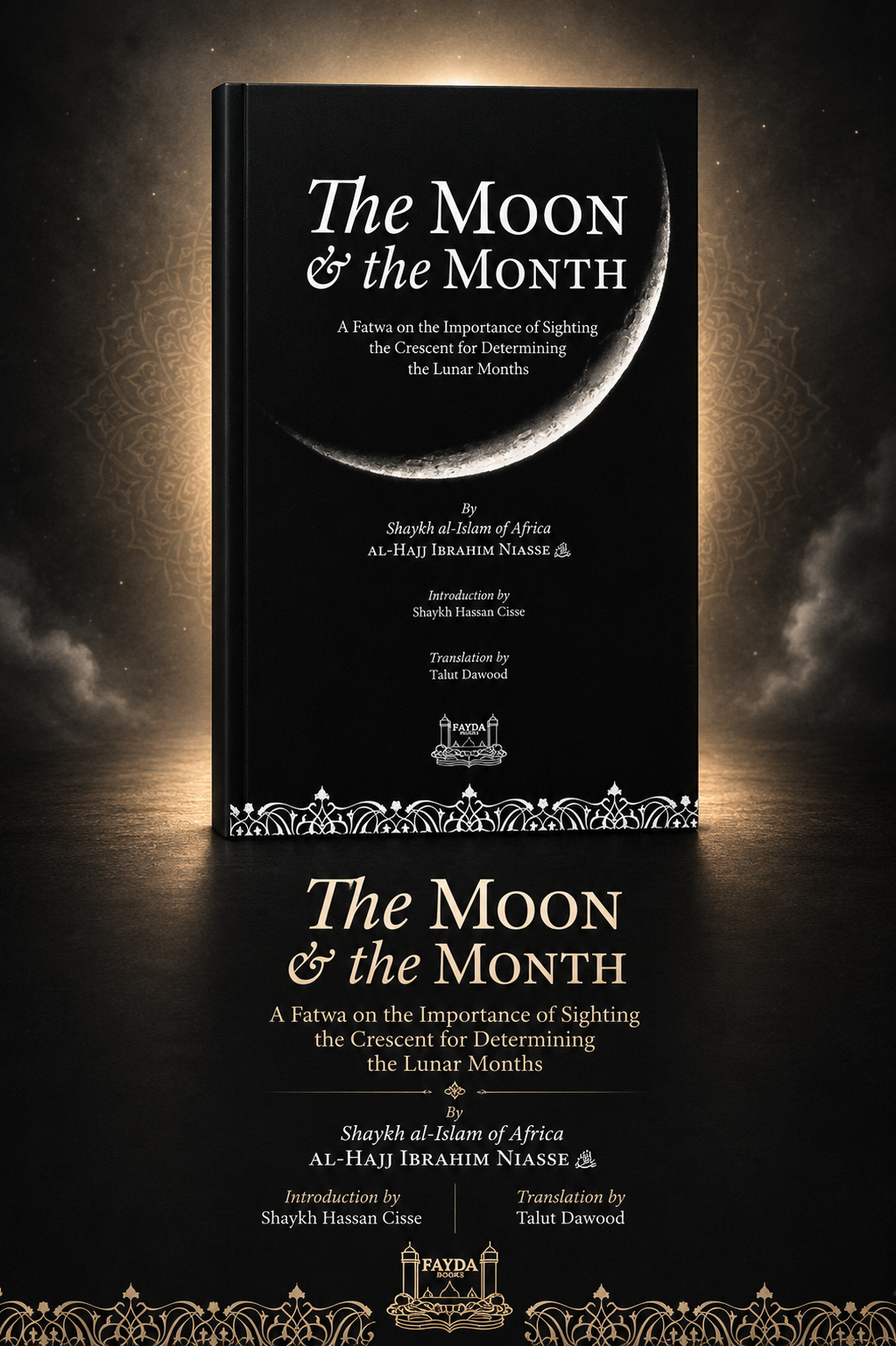 The Moon & the Month: A Fatwa on the Importance of Sighting the Crescent for Determining the Lunar Months