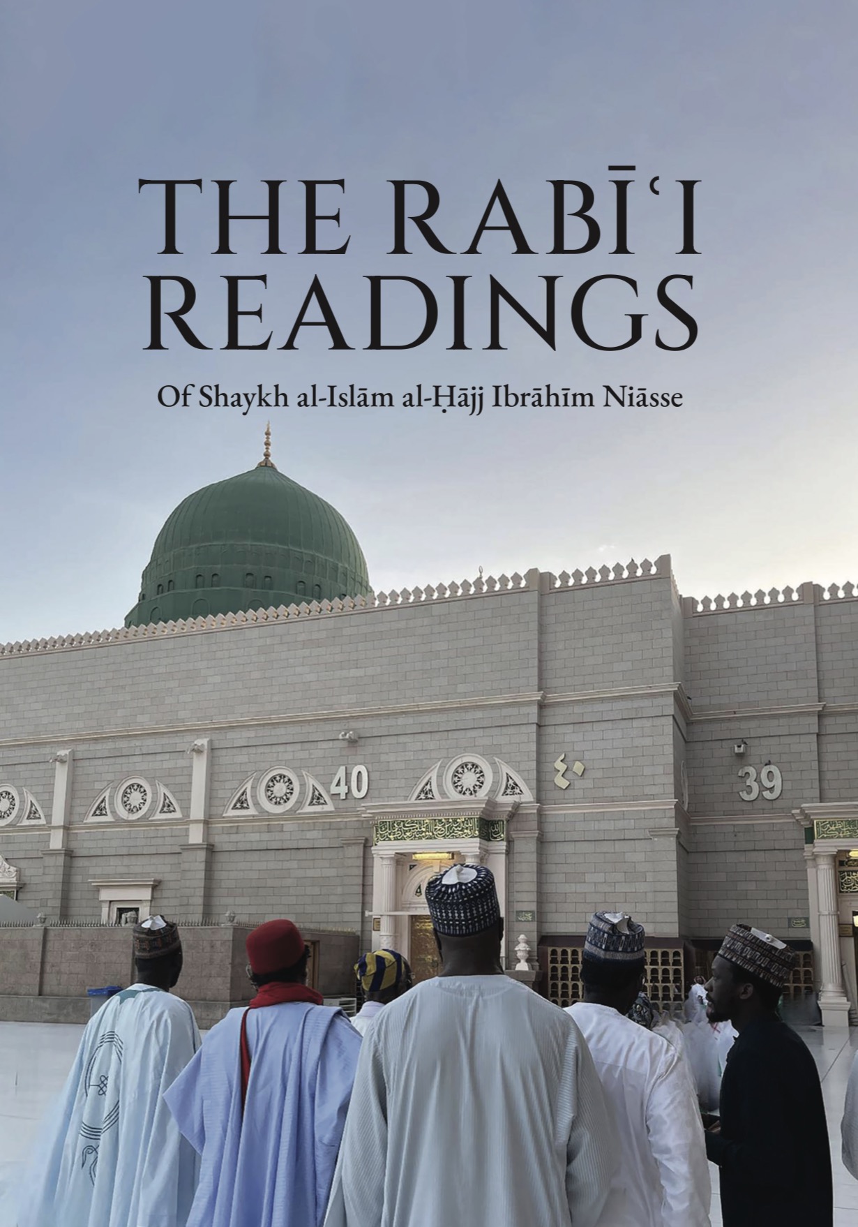 Cover of The Rabīʿī Readings Of Shaykh al-Islām al-Ḥājj Ibrāhīm Niasse